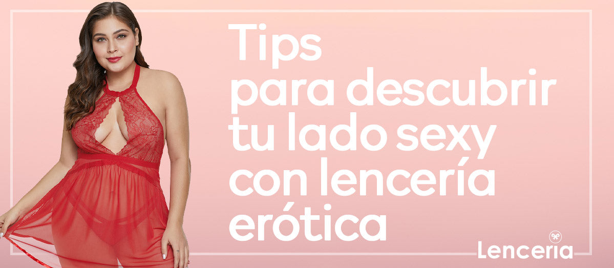 Tips para descubrir tu lado sexy con lencería erótica